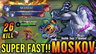 26 Kills  2x MANIAC Super Fast ATK Speed Moskov Almost SAVAGE  Build Top 1 Global Moskov  MLBB [upl. by Haily343]