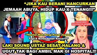 LAKI SOUND USTAZ SESAT UGUT X BAGI AMBIL MAK HANTAR HOSPITAL quotKO HANCUR JEMAAH ABUYA HIDUP X TENANGquot [upl. by Bois859]