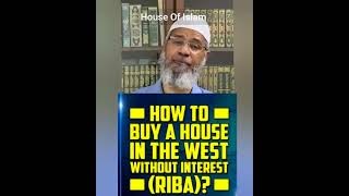 How To Buy a House in the West without interest  Riba By Dr Zakir Naik houseofislam [upl. by Calder]