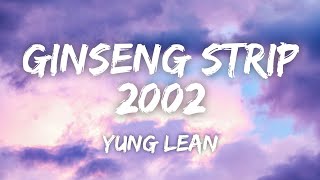 Yung Lean  Ginseng Strip 2002 Lyrics [upl. by Asela652]