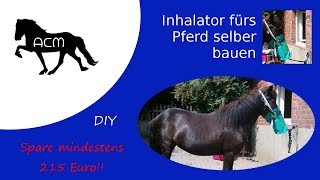 Inhalator fürs Pferd selber bauen I mindestens 216€ SPAREN DIYs Husten beim Pferd [upl. by Bil954]