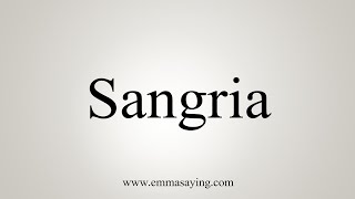 How To Say Sangria [upl. by Vivia18]