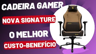 Cadeira Gamer Nova Signature O melhor custobenefício [upl. by Keeley]