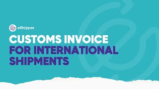 How to Create Customs Invoice for International Shipments  eShipper 20 [upl. by Annavaj83]