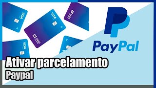 Como ativar parcelamento de compra no seu paypal [upl. by Irakuy]