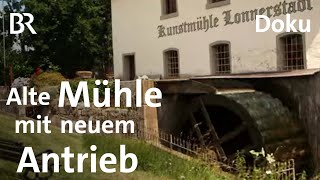 Die Mühle von Lonnerstadt Klappern für die UNESCO  Zwischen Spessart und Karwendel  BR [upl. by Jenness]