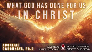 Dr O Sunday Message  What God Has Done For Us In Christ  090124  AACTEV8 International [upl. by Nedah]