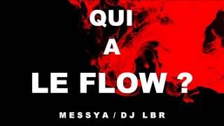 MESSYA  DJ LBR  QUI A LE FLOW [upl. by Deach]