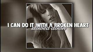 i can do it with a broken heart slowed down  taylor swift [upl. by Aicxela]