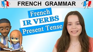 FRENCH VERB CONJUGATION IR VERBS  PRESENT TENSE [upl. by Erastatus]