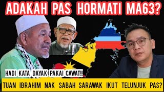 PANAS ADAKAH PAS HORMATI MA63 SIAPA TUAN IBRAHIM NAK AJAR SABAH SARAWAK IKUT TELUNJUK PAS [upl. by Roderick233]