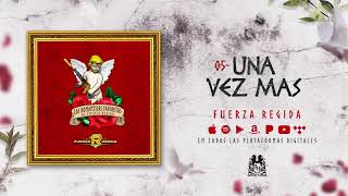 Fuerza Regida  Una Vez Mas Official Audio [upl. by Erreipnaej]