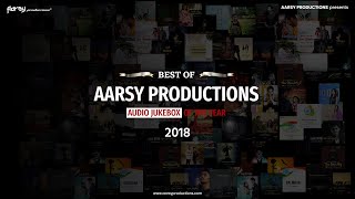 Best of Aarsy Productions  Jukebox of The Year 2018  Audio Jukebox [upl. by Betti]