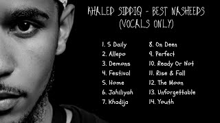 Khaled Siddiq Best Nasheeds  Jukebox  Vocals Only [upl. by Inotna]