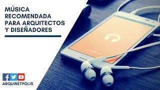 Música Recomendada para Arquitectos y Diseñadores [upl. by Jac998]