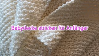 Babydecke  Decke stricken für Anfänger [upl. by Huei625]