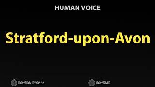 How To Pronounce Stratford upon Avon [upl. by Yenaiv]