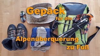 GepäckAusrüstung für die Alpenüberquerung zu Fuss [upl. by Prud]