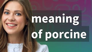 Porcine  meaning of Porcine [upl. by Swagerty]