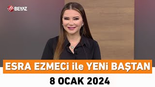 Esra Ezmeci ile Yeni Baştan 8 Ocak 2024 [upl. by Bil]