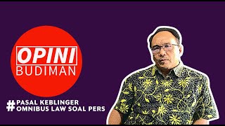 Pasal Keblinger Omnibus Law Soal Pers  Opini Budiman Eps 1 [upl. by Ynalem173]