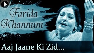 Aaj Jaane Ki Zid Na Karo  Farida Khannum  Top Ghazal Songs [upl. by Qifahs]