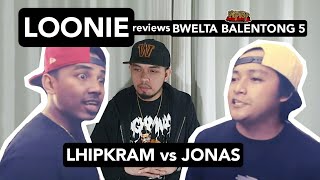 LOONIE  BREAK IT DOWN Rap Battle Review E156  BWELTA BALENTONG 5 LHIPKRAM vs JONAS [upl. by Hadeehuat818]