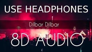 Dilbar Dilbar  8D AUDIO  8D BASS sound effect dj  8D Audio songs [upl. by Ahaelam916]