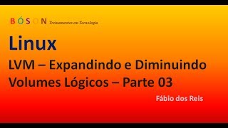 LVM  Expandindo e Diminuindo um Volume Lógico  Parte 03  Linux [upl. by Ardnot]