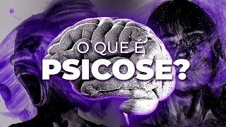 PSICOSE O QUE É QUAIS OS TIPOS E O QUE CAUSA [upl. by Roxana]