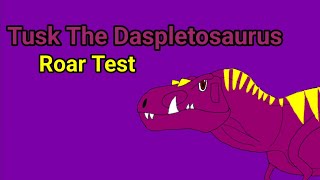 Tusk The Daspletosaurus Roar Test [upl. by Valda206]