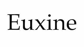 How to Pronounce Euxine [upl. by Carleton]