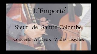 L’Emporté du Sieur de SainteColombe Concerts A Deux Violes Esgales [upl. by Tutto]