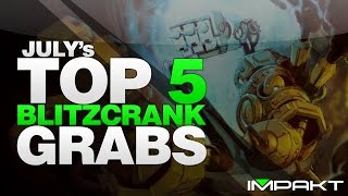 Top 5 Blitzcrank Grabs July League of Legends  by impaKt [upl. by Chantal]