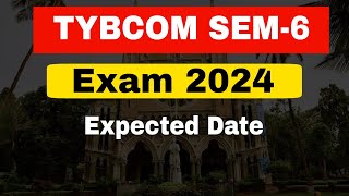 TYBCOM SEM6 Exam 2024 Expect Date  Time Table  Mumbai University  Atul Sir [upl. by Cowen886]