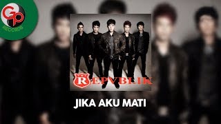 Repvblik  Jika Aku Mati Official Lyric [upl. by Felecia]