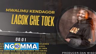 LAGOK CHE TOEK BY MWALIMU KENDAGOR  OFFICIAL AUDIO [upl. by Oigimer]