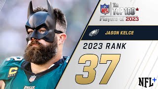 37 Jason Kelce C Eagles  Top 100 Players of 2023 [upl. by Yvon]