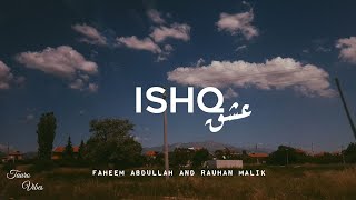 ISHQ lyrics  Faheem Abdullah Rauhan Malik  trending [upl. by Reilly]