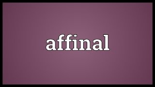 Affinal Meaning [upl. by Annecorinne]