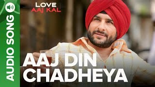 AAJ DIN CHADHEYA Full Song – Love Aaj Kal  Rahat fateh ali khan Aaj Din Chadeya  Lyrics Song [upl. by Leval]