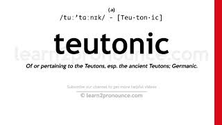 Pronunciation of Teutonic  Definition of Teutonic [upl. by Edmanda]