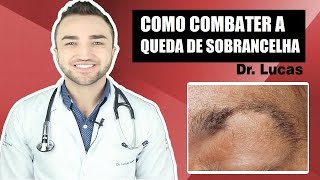 Como combater a Queda de Sobrancelha  Dr Lucas Fustinoni [upl. by Haskins]