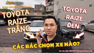 TOYOTA RAIZE một lựa chọn đáng tiền màu trắng và đen các bác thích màu nào [upl. by Coreen956]