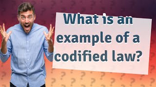 What is an example of a codified law [upl. by Arty470]