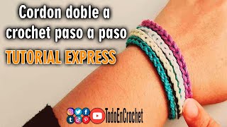 TUTORIAL EXPRESS quotCORDON DOBLE ideal para PULSERA A CROCHETquot  Todo en crochet [upl. by Cadell]