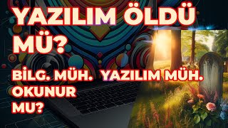 Yazılım Öldü mü Bilgisayar Mühendisliği Yazılım Mühendisliği Okunur mu [upl. by Hinda]