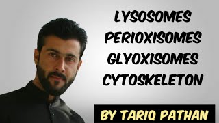 Class 11 Chapter 1  Lysosomes  Perioxisomes  Glyoxisomes  Cytoskeleton by Tariq Pathan [upl. by Sheba]