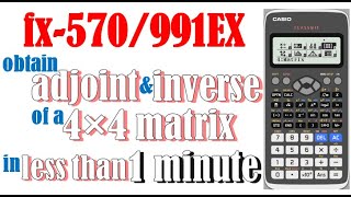 Obtain adjoint and inverse of a 4x4 matrix in 1 minute fx570991EX [upl. by Nyhagen856]