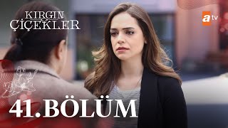 Kırgın Çiçekler 41 Bölüm  atv [upl. by Enutrof272]